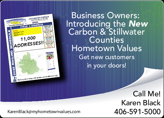Coupon Offer: Introducing the NEW Carbon & Stillwater Counties Hometown Values! Get new customers in your doors! Call Karen Black! 406-591-5000