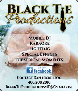 Coupon Offer: Contact Dan Nickerson at 406-208-2016 or BlackTieProductionsMT@gmail.com